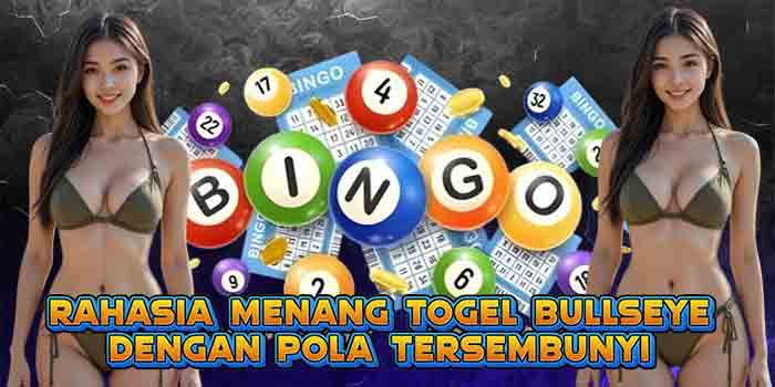 Rahasia Menang Togel Bullseye Dengan Pola Tersembunyi